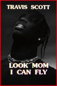Travis Scott Look Mom I Can Fly